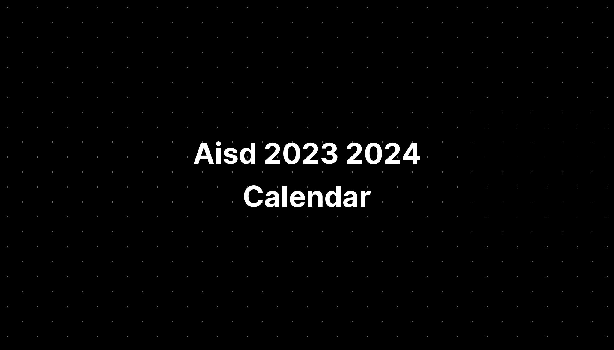 Aisd 2023 2024 Calendar PELAJARAN